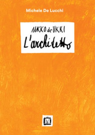 Ukko De Ukki. L'architetto Michele De Lucchi