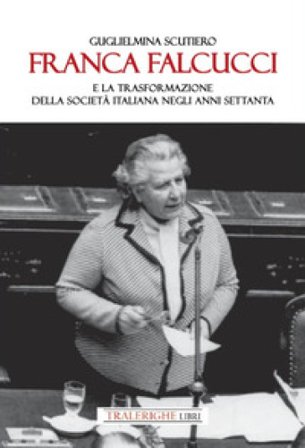 Franca Falcucci e la trasformazione della società italiana negli anni Settanta Guglielmina Scutiero