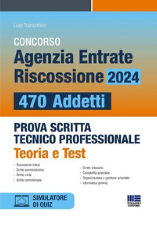 Concorso Agenzia Entrate Riscossione 2024. 470 addetti. Prova scritta tecnico professionale. Teoria e test. Con software di simulazione Luigi 