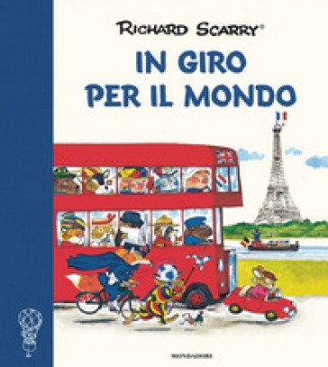 In giro per il mondo. Ediz. a colori Richard Scarry