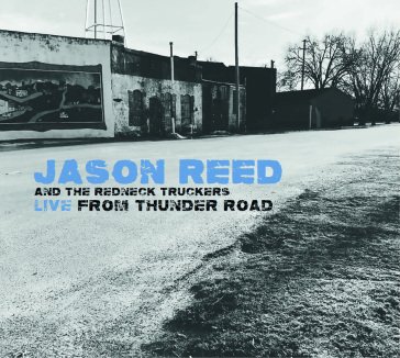 Live from thunder road JASON REED AND THE R