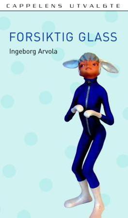 Forsiktig glass - Bok av Ingeborg Arvola - Pocket