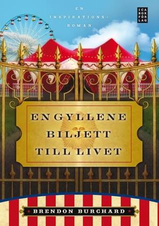 En gyllene biljett till livet : en inspirationsroman - Bok av Brendon Burchard - Inbunden