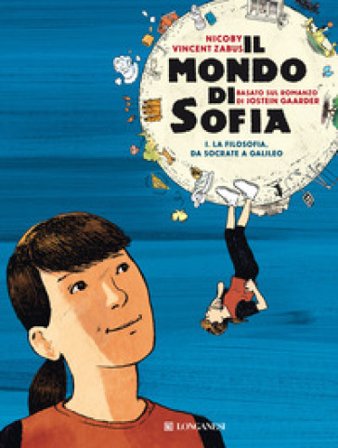 Il mondo di Sofia. Vol. 1: La filosofia da Socrate a Galileo Jostein Gaarder