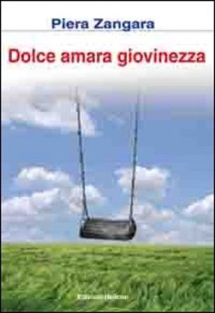 Dolce amara giovinezza Piera Zangara