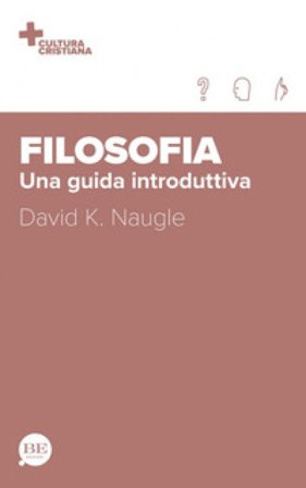 Filosofia. Una guida introduttiva David K. Naugle