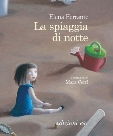 La spiaggia di notte. Ediz. illustrata Elena Ferrante