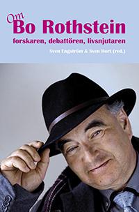 Om Bo Rothstein : forskaren, debattören, livsnjutaren - Bok - Danskt band