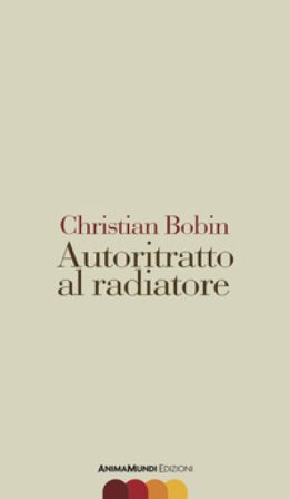 Autoritratto al radiatore Christian Bobin