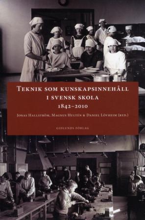 Teknik som kunskapsinnehåll i svensk skola 1842-2010 - Bok av Cecilia Axell, Magnus Hultén, m.fl. - Danskt band