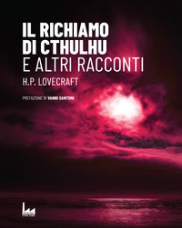 Il richiamo di Cthulhu. E altri racconti Howard Phillips Lovecraft