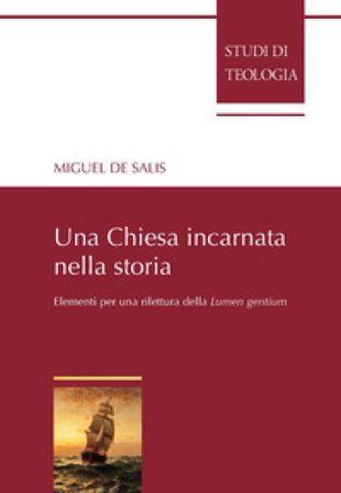 Una Chiesa incarnata nella storia. Elementi per una rilettura della Lumen gentium Miguel De Salis