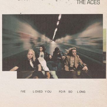 I've loved you for so long THE ACES