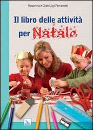 Il libro delle attività per Natale. Ediz. illustrata Rosanna Ferrarotti