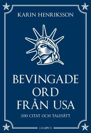 Bevingade ord från USA : 200 citat och talesätt - Bok av Karin Henriksson - Inbunden