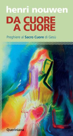 Da cuore a cuore. Preghiere al Sacro Cuore di Gesù Henri J. Nouwen