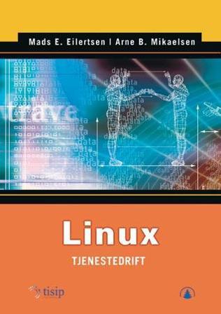 Linux tjenestedrift - Bok av Arne B. Mikalsen & Mads E. Eilertsen - Paperback