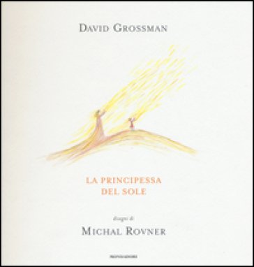 La principessa del sole. Ediz. illustrata David Grossman