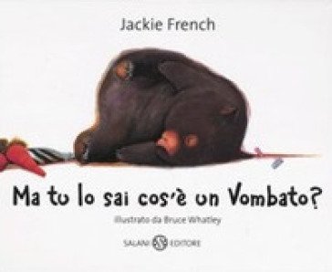 Ma tu lo sai cos'è un vombato? Ediz. illustrata Jackie French