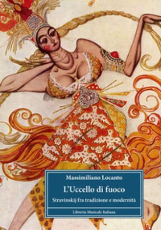 L'uccello di fuoco. Stravinskij fra tradizione e modernità Massimiliano Locanto