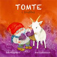 Tomte i trubbel - Bok av Erik Magntorn & Ane Gustavsson - Inbunden