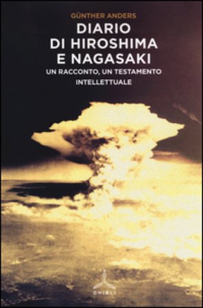 Diario di Hiroshima e Nagasaki. Un racconto, un testamento intellettuale Gunther Anders