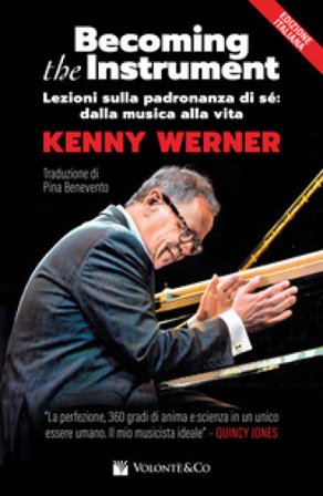 Becoming the instrument. Lezioni sulla padronanza di sé. Metodo Kenny Werner