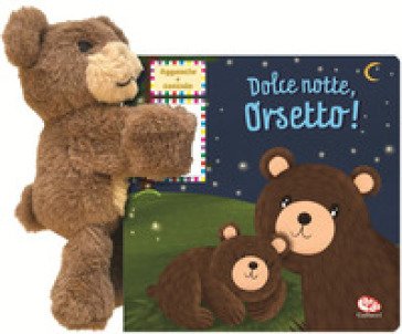 Dolce notte, orsetto! Aggancia e coccola. Ediz. a colori. Con peluche Rae Lee