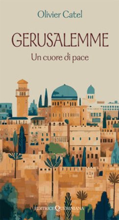 Gerusalemme. Un cuore di pace Olivier Catel