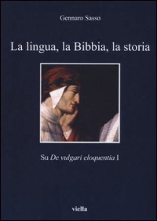La lingua, la Bibbia, la storia. Sul «De vulgari eloquentia» 1 Gennaro Sasso