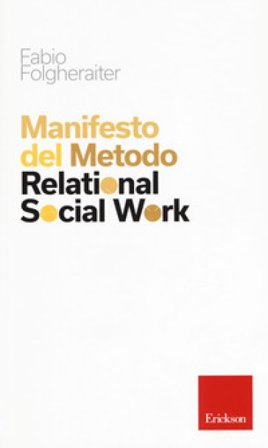 Manifesto del metodo Relational Social Work Fabio Folgheraiter