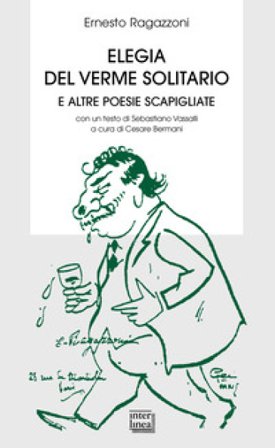 Elegia del verme solitario e altre poesie scapigliate Ernesto Ragazzoni