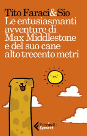 Le entusiasmanti avventure di Max Middlestone e del suo cane alto trecento metri Tito Faraci