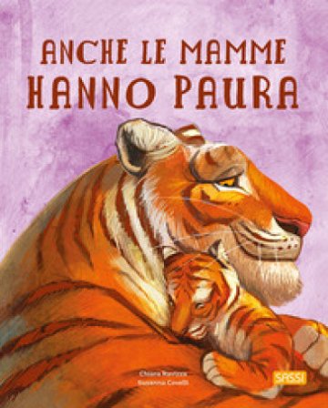 Anche le mamme hanno paura. Ediz. a colori Chiara Ravizza