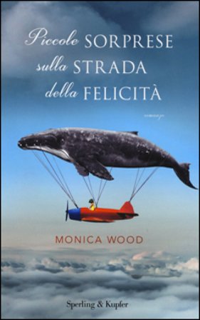 Piccole sorprese sulla strada della felicità Monica Wood