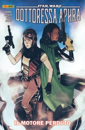 Il motore perduto. Dottoressa Aphra. Star Wars. Vol. 2 Alyssa Wong