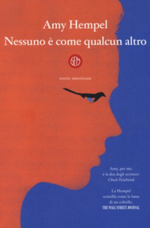 Nessuno è come qualcun altro. Storie americane Amy Hempel