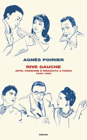 Rive Gauche. Arte, passione e rinascita a Parigi 1940-1950 Agnès Poirier