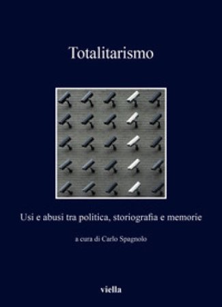 Totalitarismo. Usi e abusi tra politica, storiografia e memorie