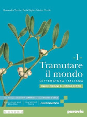 Tramutare il mondo. Con Antologia della Divina Commedia con 27 canti. Per le Scuole superiori. Con e-book. Con espansione online. Vol. 1: Dalle 