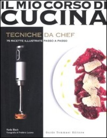 Tecniche da chef. 75 ricette illustrate passo a passo Keda Black