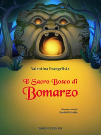 Il Sacro Bosco di Bomarzo. Ediz. a colori Valentina Evangelista