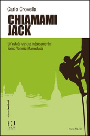 Chiamami Jack. Un'estate vissuta intensamente Torino Venezia Marmolada Carlo Crovella