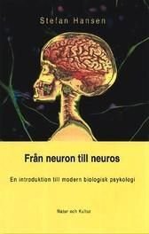 Från neuron till neuros : En introduktion till modern biologisk psykologi, ISBN: 9789127080515