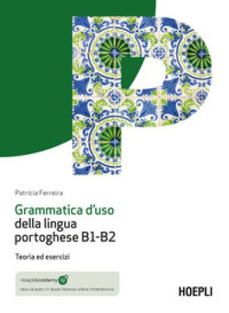 Grammatica d'uso della lingua portoghese B1-B2. Teoria ed esercizi. Con mp3 online Patrícia Ferreira