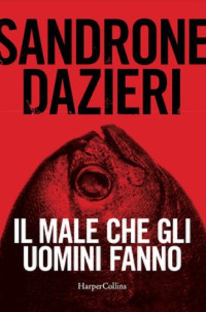 Il male che gli uomini fanno Sandrone Dazieri