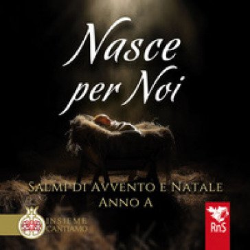 Nasce per noi. Salmi di avvento e Natale. Anno A. Con CD Audio