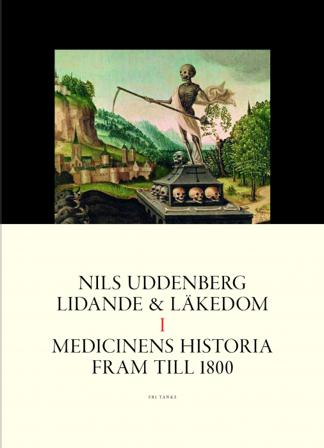 Lidande och läkedom. 1, Medicinens historia fram till 1800 - Bok av Nils Uddenberg - Inbunden