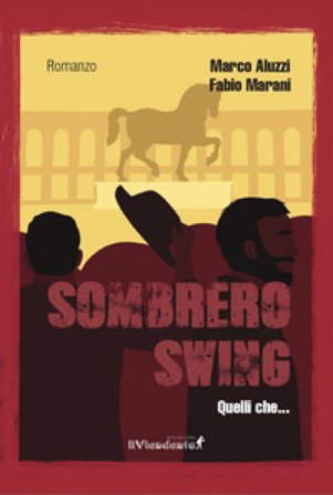 Sombrero swing. Quelli che... Marco Aluzzi