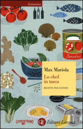 Lo chef in tasca. Ricette per l'estate Max Mariola